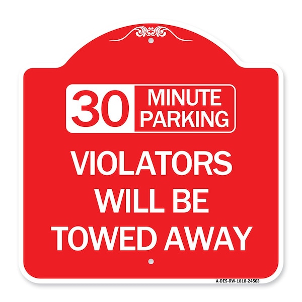 Signmission 30 Minute Parking Violators Will Towed Away, Red & White Aluminum Sign, 18" x 18", RW-1818-24563 A-DES-RW-1818-24563 - main